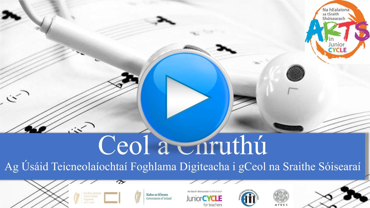 Ceol a Chruthú ag Úsáid Teicneolaíochtaí Foghlama Digiteacha i gCeol na Sraithe Sóisearaí